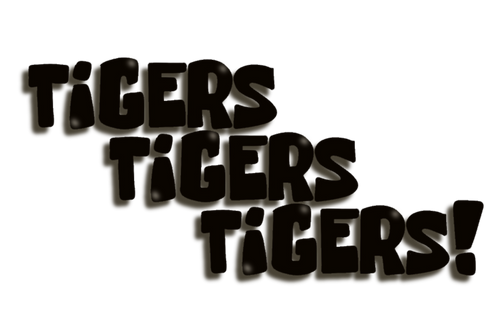 Tigers Tigers Tigers